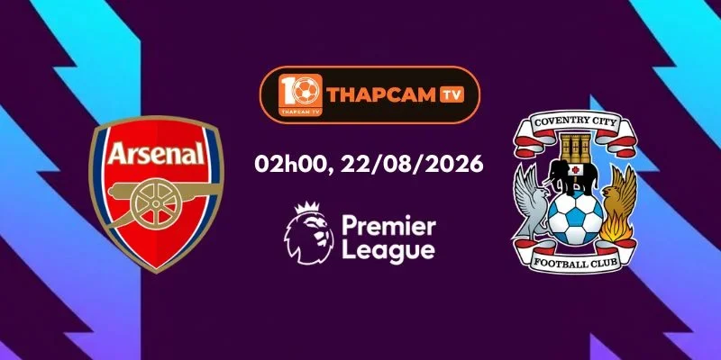 Soi Kèo Nhà Cái Arsenal Vs Coventry City - 02h00, Ngày 22/08
