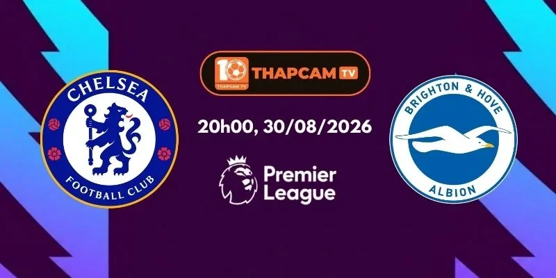 Soi Kèo Nhà Cái Chelsea Vs Brighton & Hove Albion - 20h00, Ngày 30/08