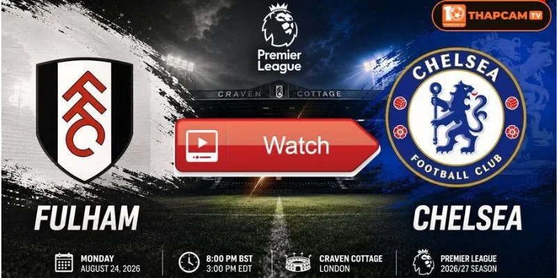 Soi kèo nhà cái Fulham vs Chelsea là kèo đấu mở màn Ngoại hạng Anh đáng mong đợi. 
