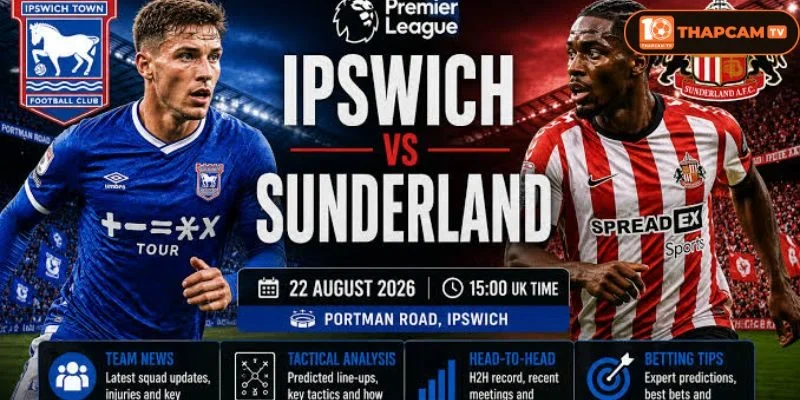 Lịch sử đối đầu Ipswich Town vs Sunderland cho thấy Man Đỏ luôn là đội cửa trên.