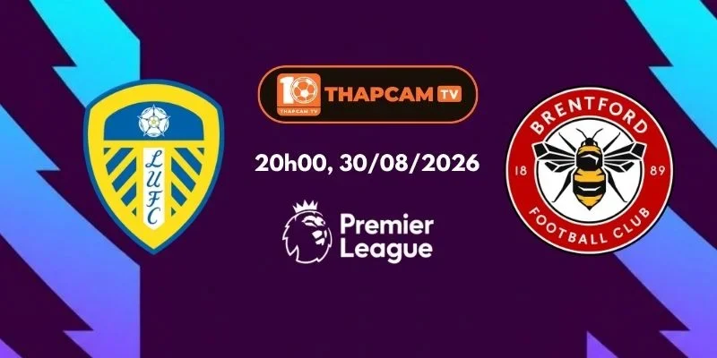 Soi Kèo Nhà Cái Leeds United Vs Brentford - 20h00, Ngày 30/08