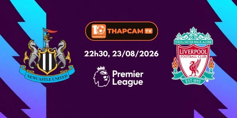 Soi Kèo Nhà Cái Newcastle United Vs Liverpool - 22h30, Ngày 23/08