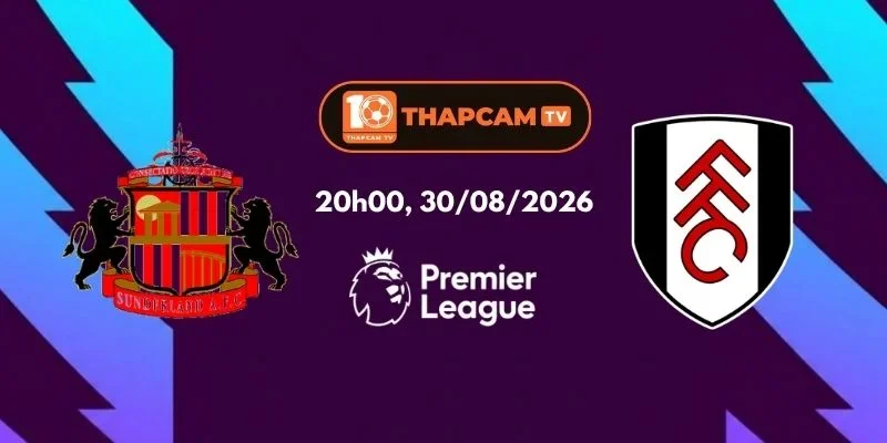 Soi Kèo Nhà Cái Sunderland Vs Fulham - 20h00, Ngày 30/08