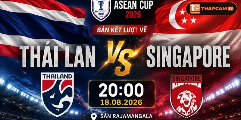 Soi kèo nhà cái Thái Lan vs Singapore là kèo đấu khép lại vòng Bán kết ASEAN CUP 2026. 