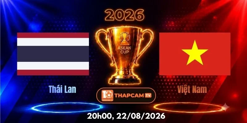 Soi Kèo Nhà Cái Thái Lan Vs Việt Nam  – 15h00, Ngày 22/08