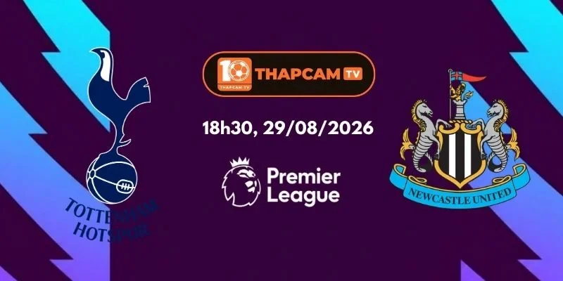 Soi Kèo Nhà Cái Tottenham Hotspur Vs Newcastle United - 18h30, 29/08