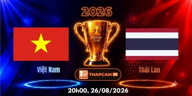 Nhận Định, Soi Kèo Nhà Cái Việt Nam Vs Thái Lan - 20h00, Ngày 26/08