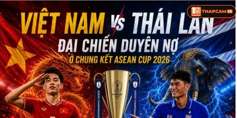 Soi kèo nhà cái Việt Nam vs Thái Lan từ ThapCam TIVI hé lộ nhiều thông tin thú vị.