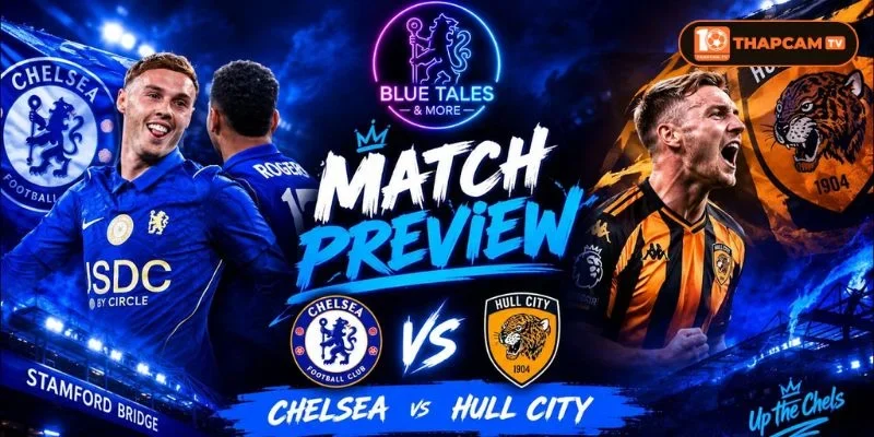 Chelsea có lợi thế vượt trội trước Hull City, dễ dàng dành trọn 3 điểm.