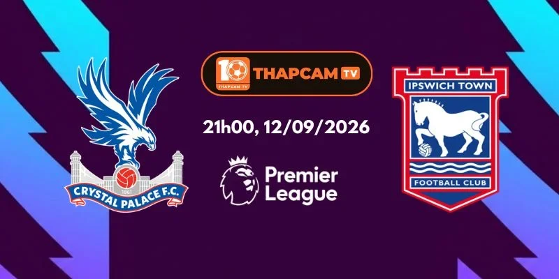 Soi Kèo Nhà Cái Crystal Palace Vs Ipswich Town - 21h00, Ngày 12/09
