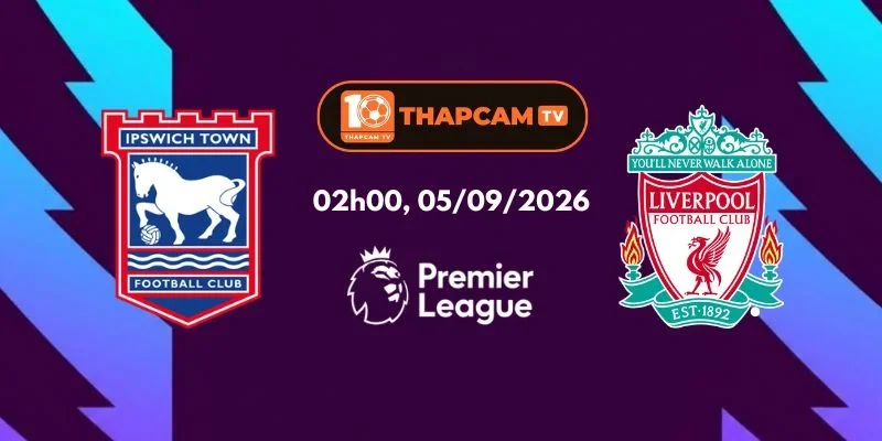 Soi Kèo Nhà Cái Ipswich Town Vs Liverpool - 02h00, Ngày 05/09